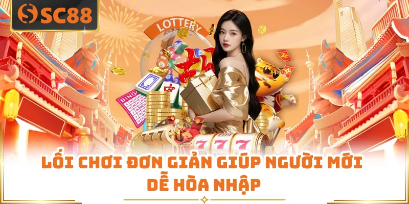 Lối chơi đơn giản giúp người mới dễ hòa nhập